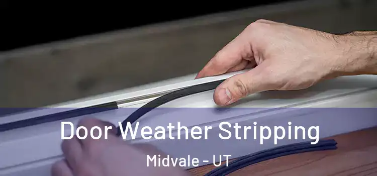 Door Weather Stripping Midvale - UT